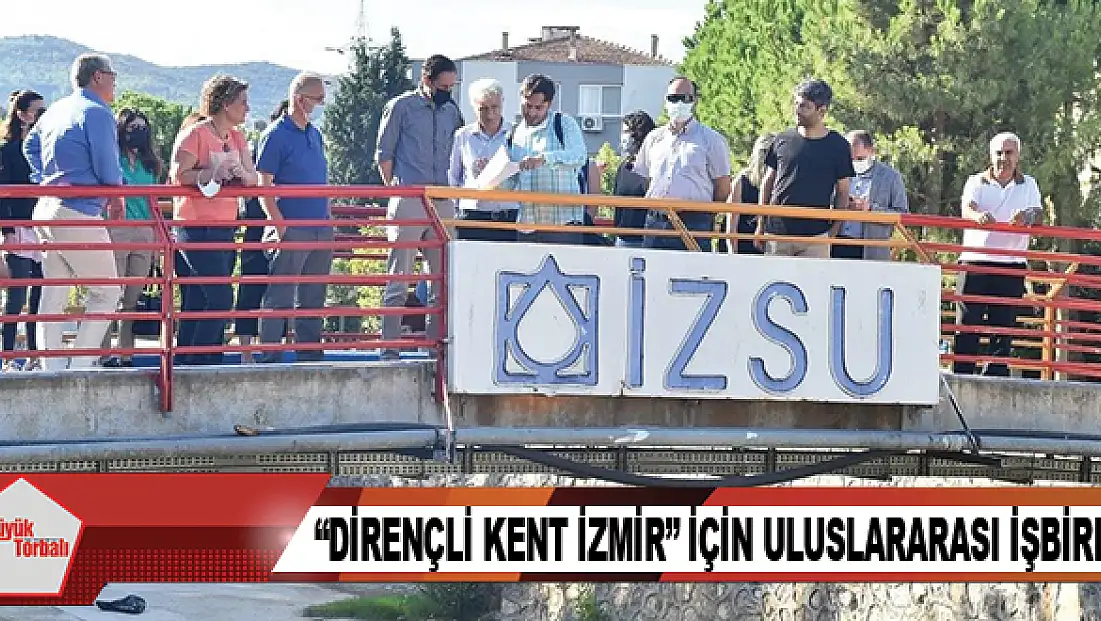 “Dirençli kent İzmir” için uluslararası işbirliği