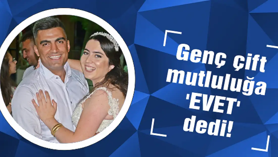 Genç çift mutluluğa ‘Evet’ dedi!