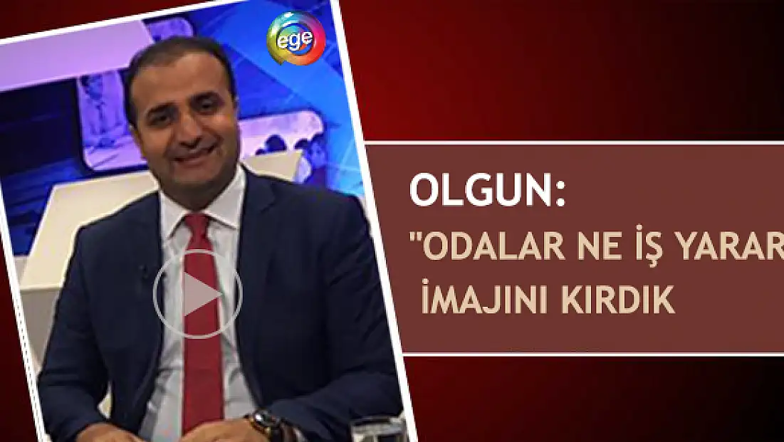 Olgun: “Odalar ne iş yarar”, imajını kırdık