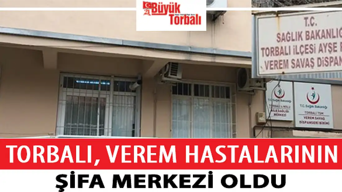 Torbalı, verem hastalarının şifa merkezi oldu