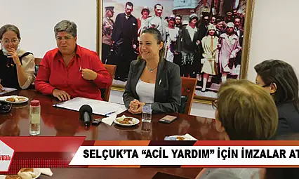 Selçuk'ta 'acil yardım' için imzalar atıldı