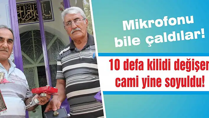 10 defa kilidi değişen cami yine soyuldu!  