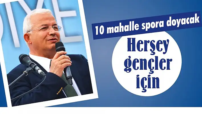 10 mahalle spora doyacak