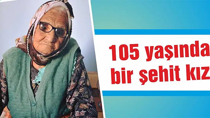 105 yaşında bir şehit kızı