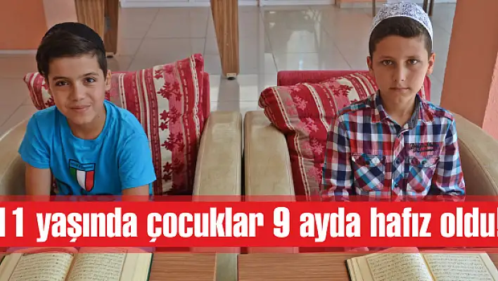 11 yaşında çocuklar  9 ayda hafız oldu!