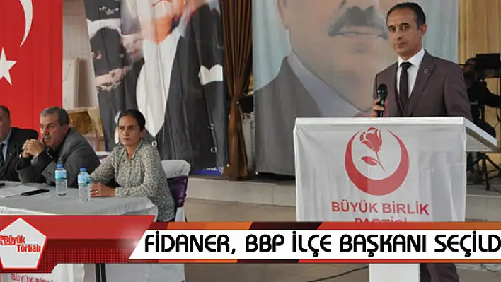 Fidaner, BBP İlçe Başkanı seçildi