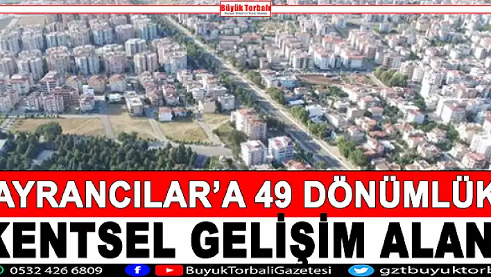 Ayrancılar'a 49 hektarlık kentsel gelişim alanı