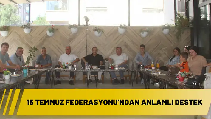 15 Temmuz Federasyonu’ndan anlamlı destek