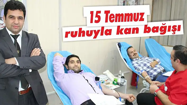 15 Temmuz ruhuyla kan bağışı