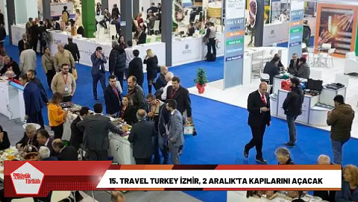 15. Travel Turkey İzmir, 2 Aralık’ta kapılarını açacak