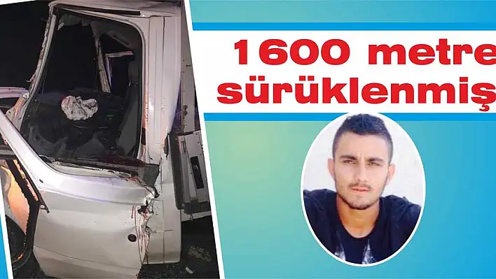 1600 metre sürüklenmiş!