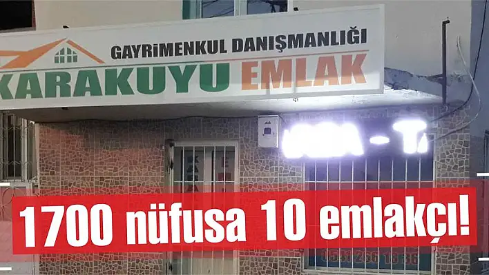 1700 nüfusa 10 emlakçı!