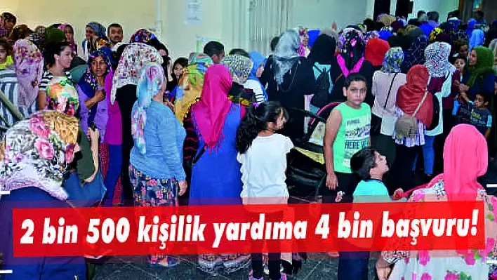 2 bin 500 kişilik yardıma 4 bin başvuru!