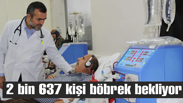 2 bin 637 kişi böbrek bekliyor