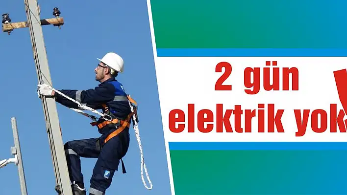 2 gün elektrik yok