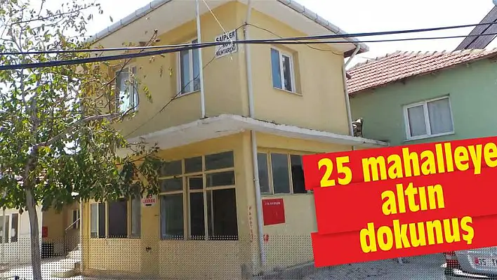 25 mahalleye altın dokunuş