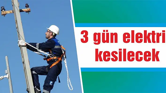 3 gün elektrik kesilecek