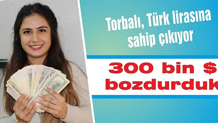 300 bin $ bozdurduk