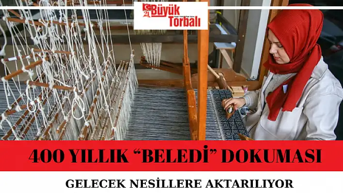 400 yıllık 'Beledi' dokuması Gelecek nesillere aktarılıyor