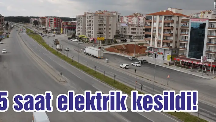 5 saat elektrik kesildi!