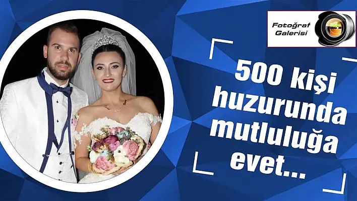 500 kişi huzurunda mutluluğa evet