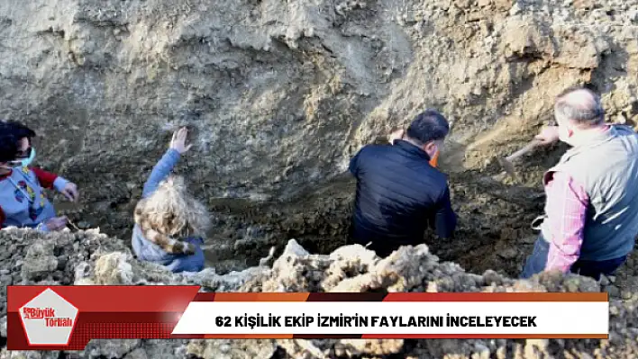 62 kişilik ekip İzmir’in faylarını inceleyecek