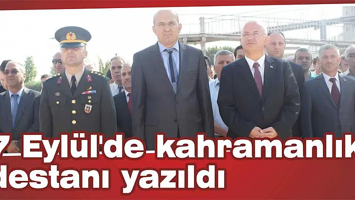 7 Eylül'de kahramanlık destanı yazıldı