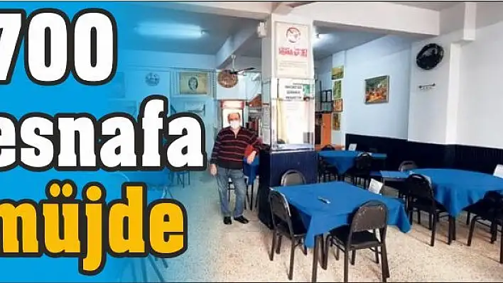 700 ESNAFA MÜJDE!