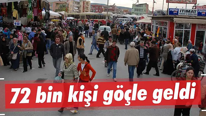 72 bin kişi göçle geldi