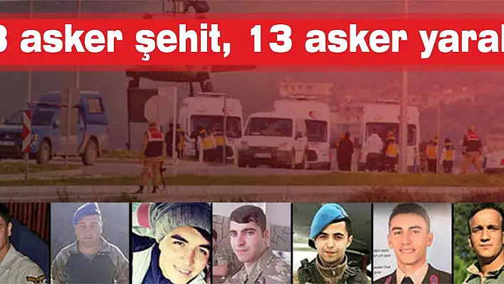 8 asker şehit, 13 asker yaralı