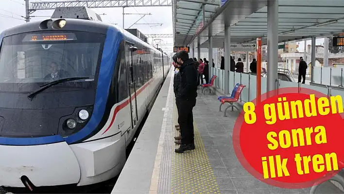 8 günden sonra ilk tren