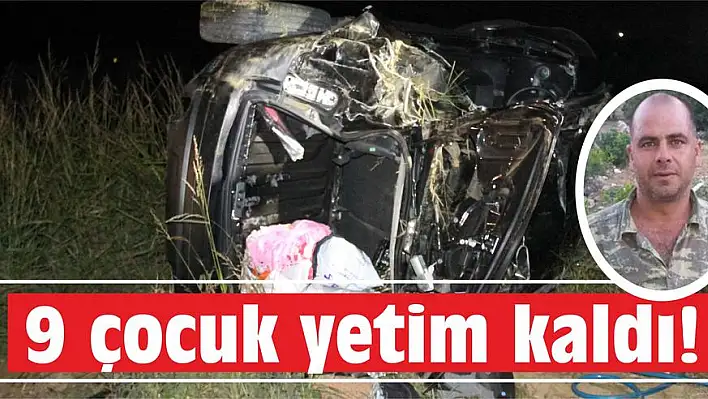 9 çocuk yetim kaldı!