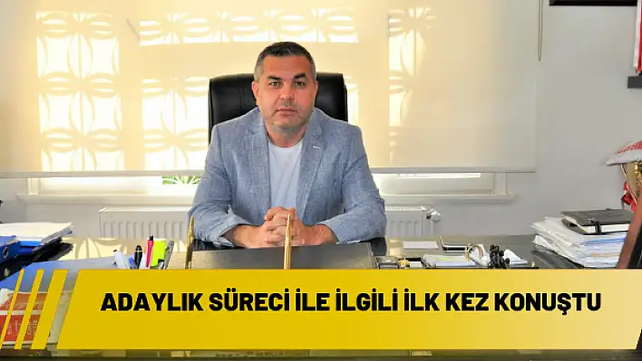 Adaylık süreci ile ilgili ilk kez konuştu