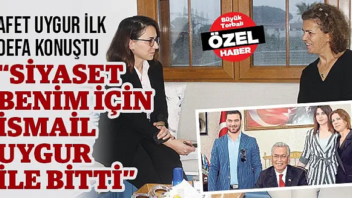 Afet Uygur ilk defa konuştu