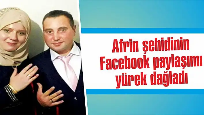 Afrin şehidinin Facebook paylaşımı yürek dağladı