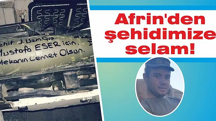 Afrin'den şehidimize selam!