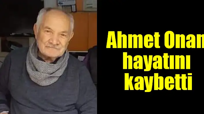 AHMET ONAN VEFAT ETTİ