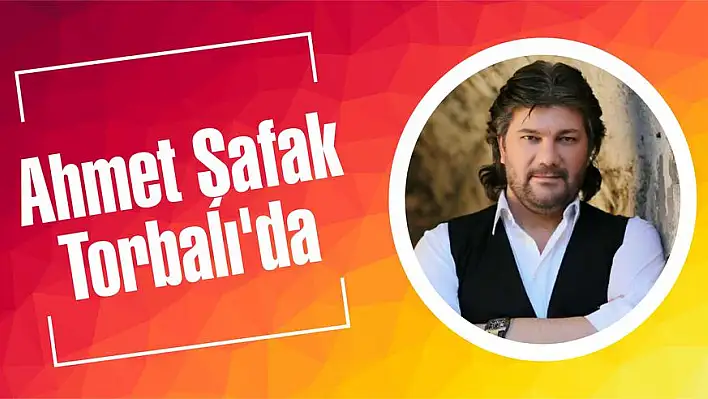 Ahmet Şafak Torbalı'da