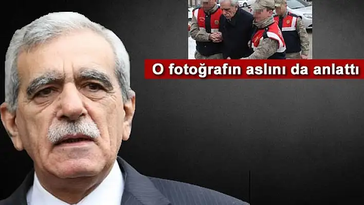 Ahmet Türk o fotoğrafı anlattı