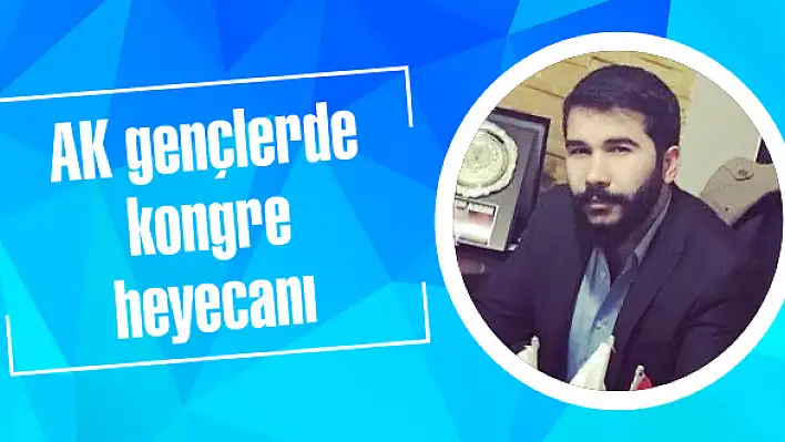 AK gençlerde kongre heyecanı