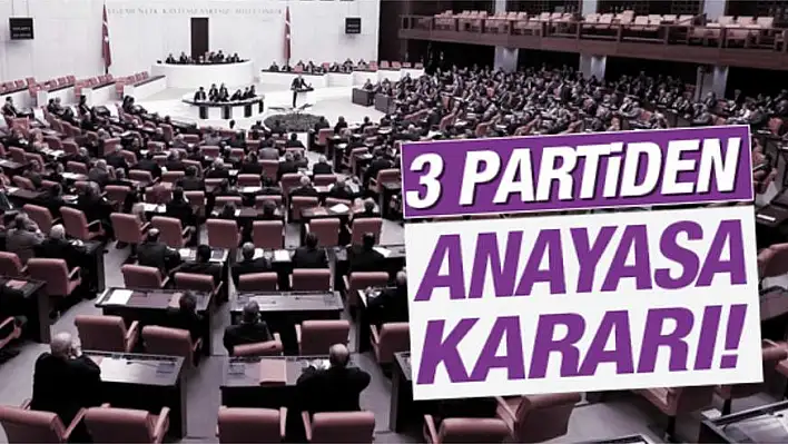 AK Parti, CHP ve MHP’den ortak anayasa kararı!