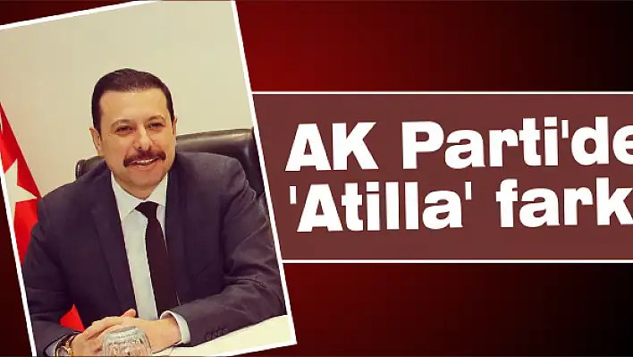 AK Parti'de 'Atilla' farkı