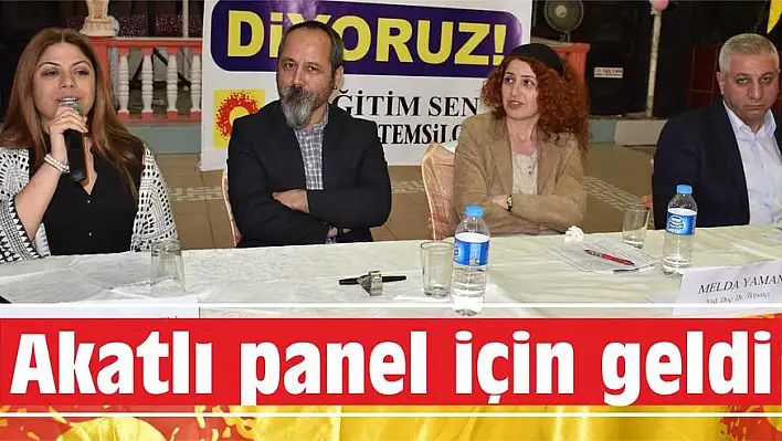 Akatlı panel için geldi