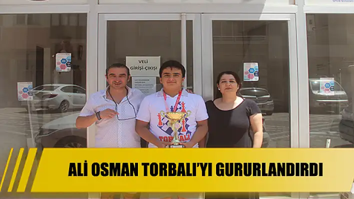 ALİ OSMAN TORBALI'YI GURURLANDIRDI.