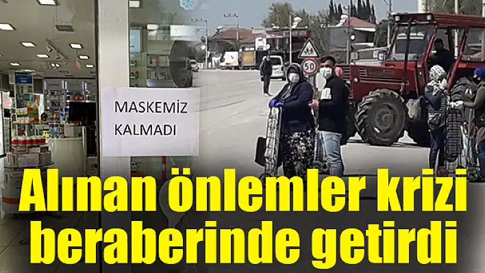 Alınan önlemler krizi beraberinde getirdi