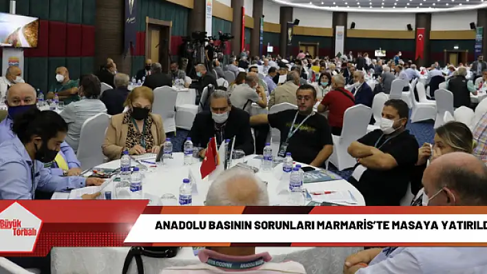 Anadolu basının sorunları Marmaris'te masaya yatırıldı