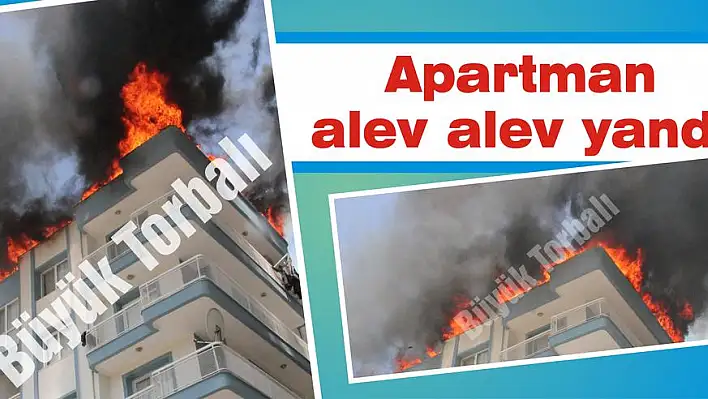 Apartman alev alev yandı