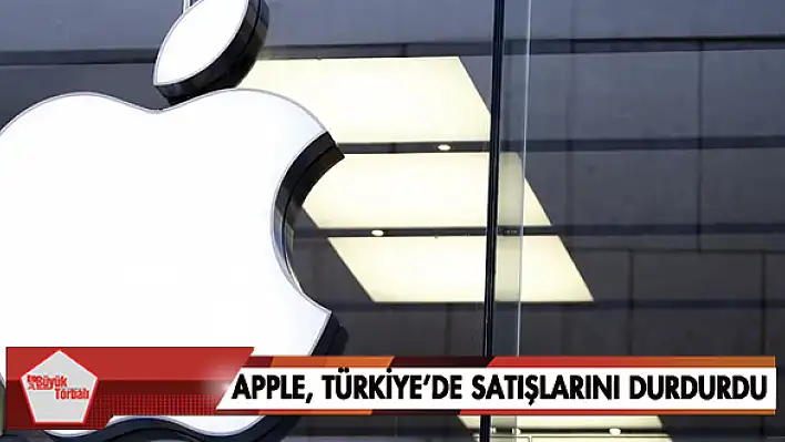 Apple, Türkiye'de satışlarını durdurdu