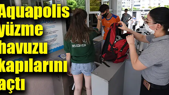 Aquapolis yüzme havuzu kapılarını açtı