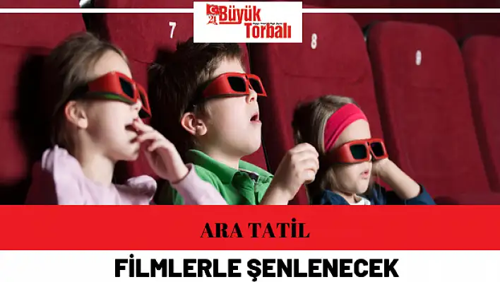 Ara tatil filmlerle şenlenecek